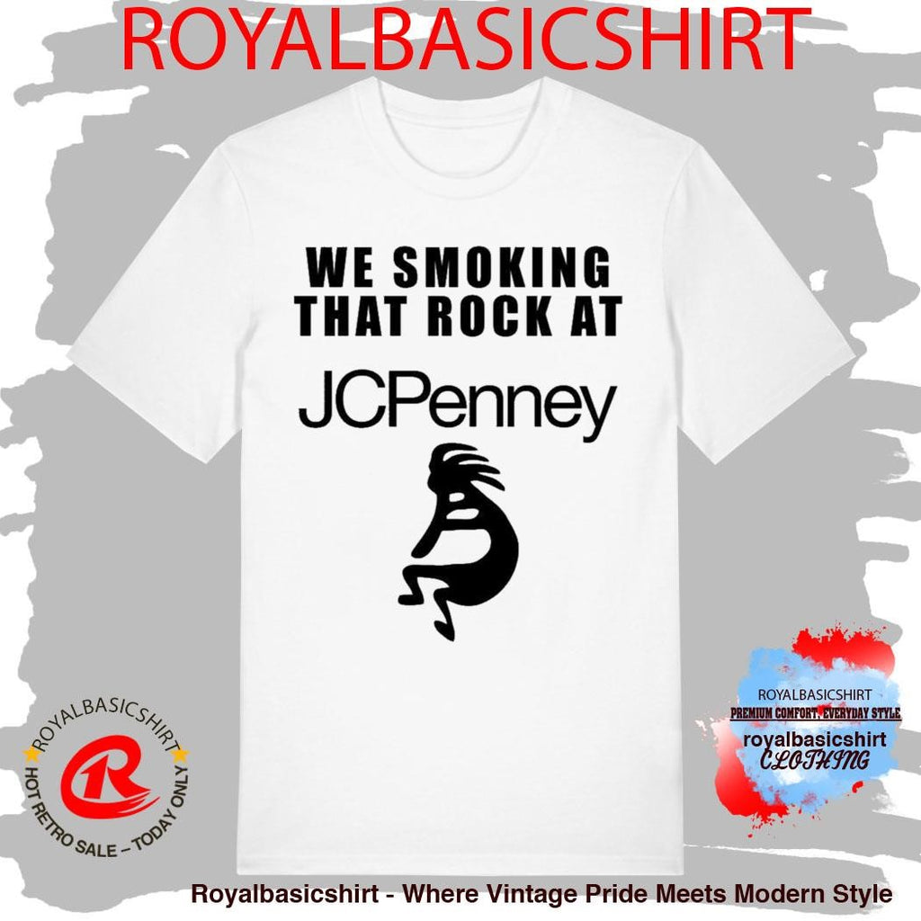 Official We Smoking That Rock At Jcpenney Shirt