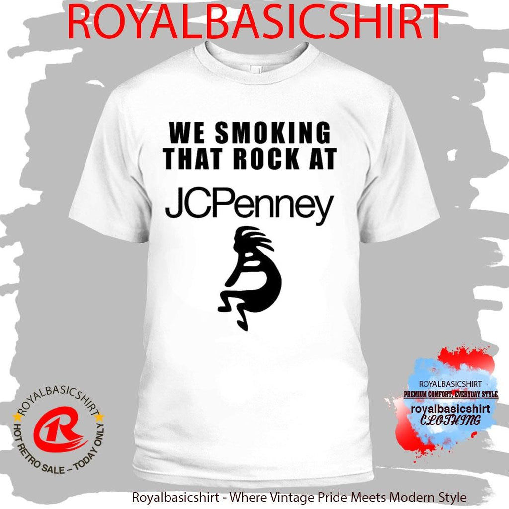 Official We Smoking That Rock At Jcpenney Shirt