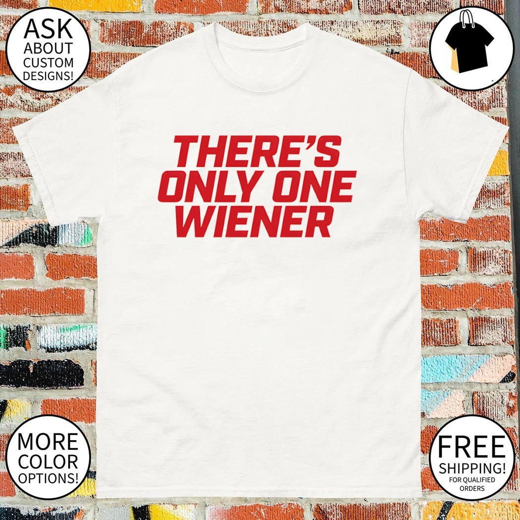 Wienie 500 There’s Only One Wiener 2026 shirt