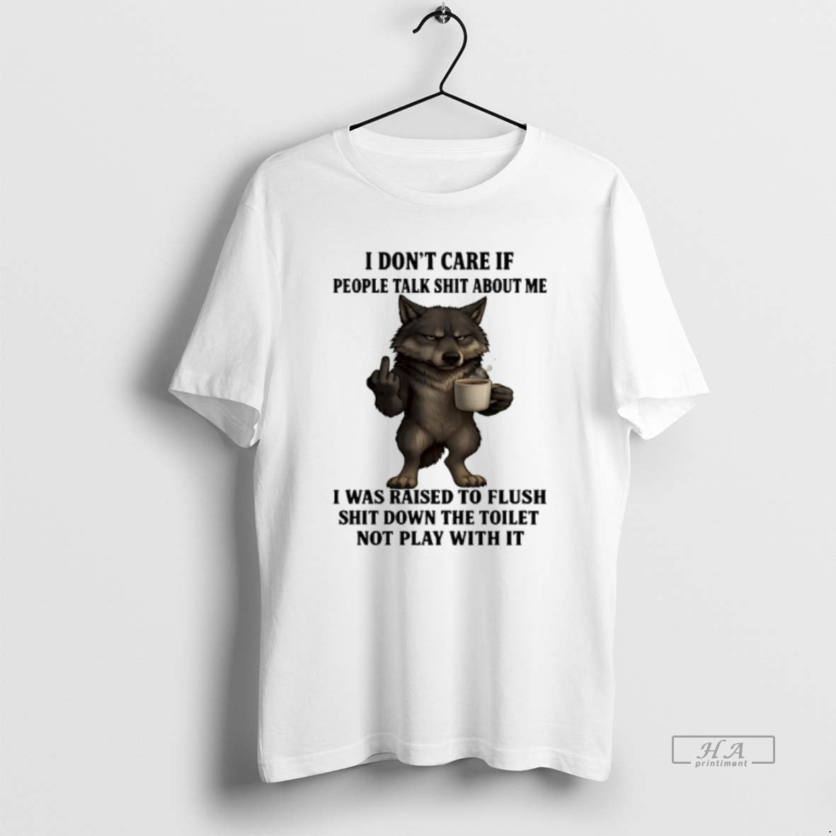 Official Wolf I Dont Care If People Talk Shit About Me I Was Raised To T-Shirts, Hoodie, Sweatshirt | PrintMintTees.com