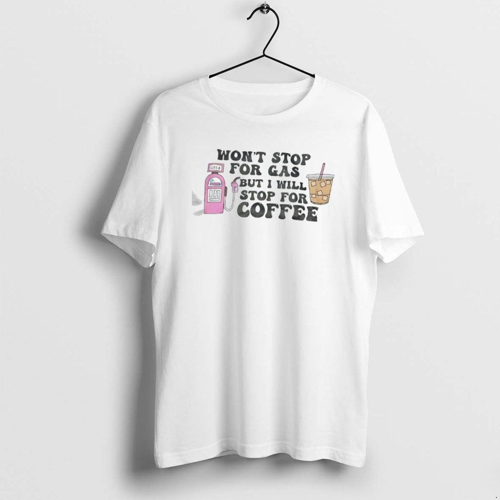 Official Wont Stop For Gas But Ill Stop For Iced Coffee T-Shirts, Hoodie, Sweatshirt | PrintMintTees.com