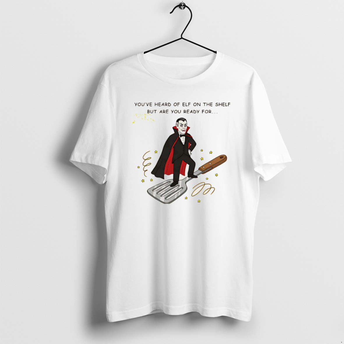Official Youve Heard Of Elf On The Shelf But Are You Ready For Dracula On T-Shirts, Hoodie, Sweatshirt | PrintMintTees.com