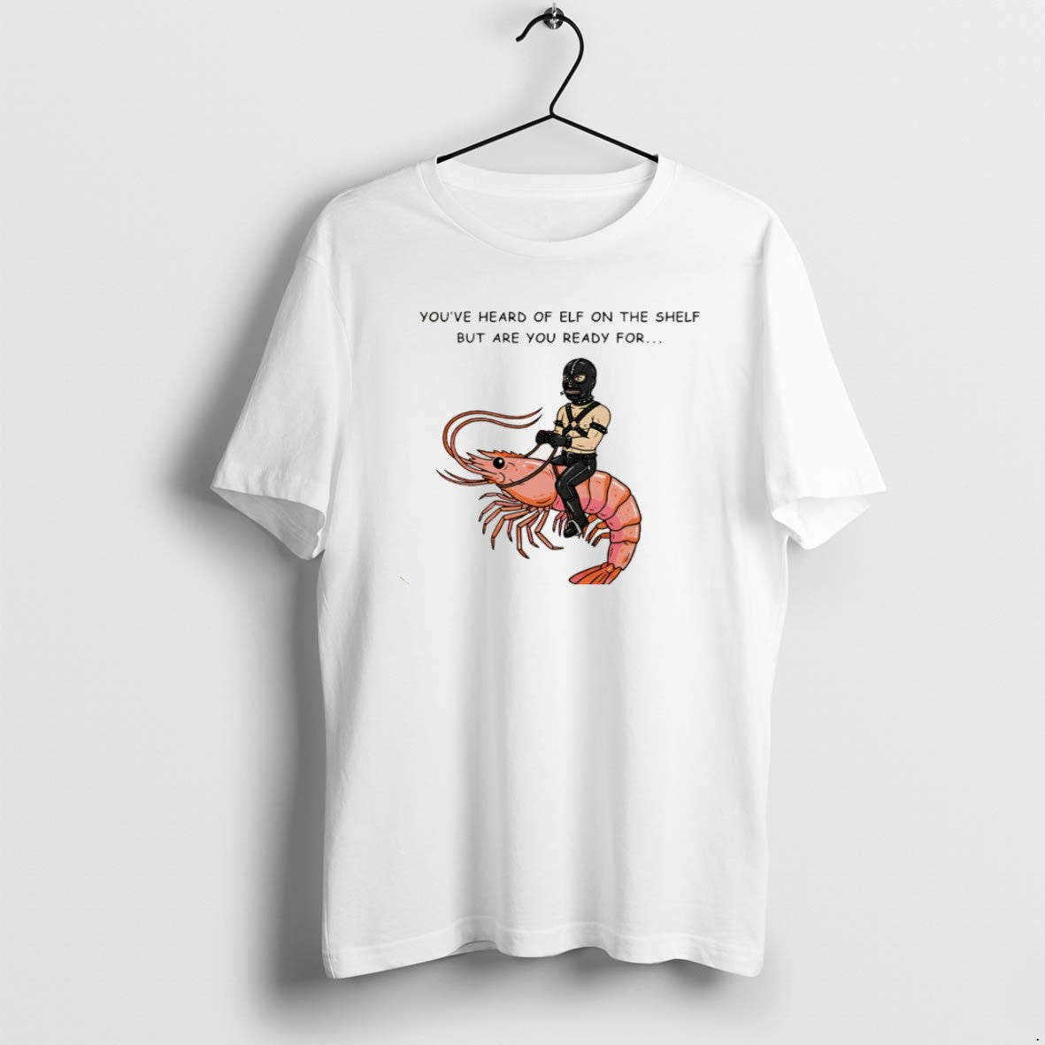 Official Youve Heard Of Elf On The Shelf But Are You Ready For Gimp On T-Shirts, Hoodie, Sweatshirt | PrintMintTees.com