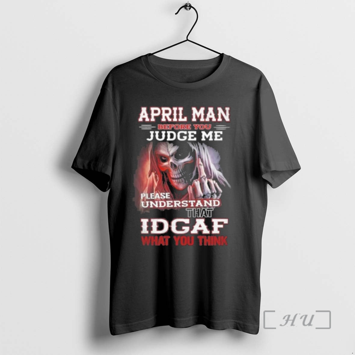 Officials April Death Man Before You Judge Me Please Understand That Idgaf Premium T Shirts Hoodie, Sweatshirt