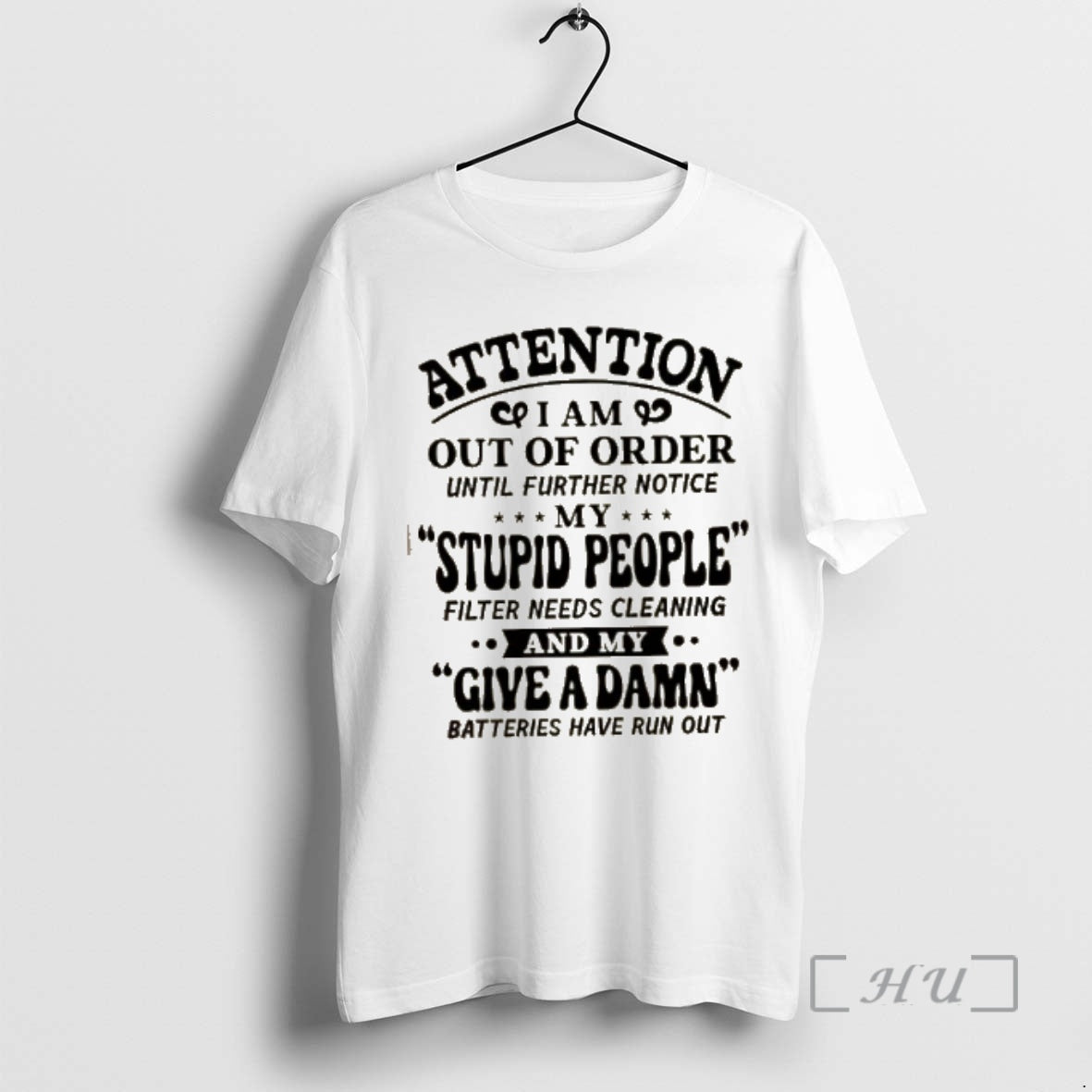 Officials Attention I Am Out Of Order Until Further Notice My Stupid People Filter Needs T-Shirts, Hoodie, Sweatshirt