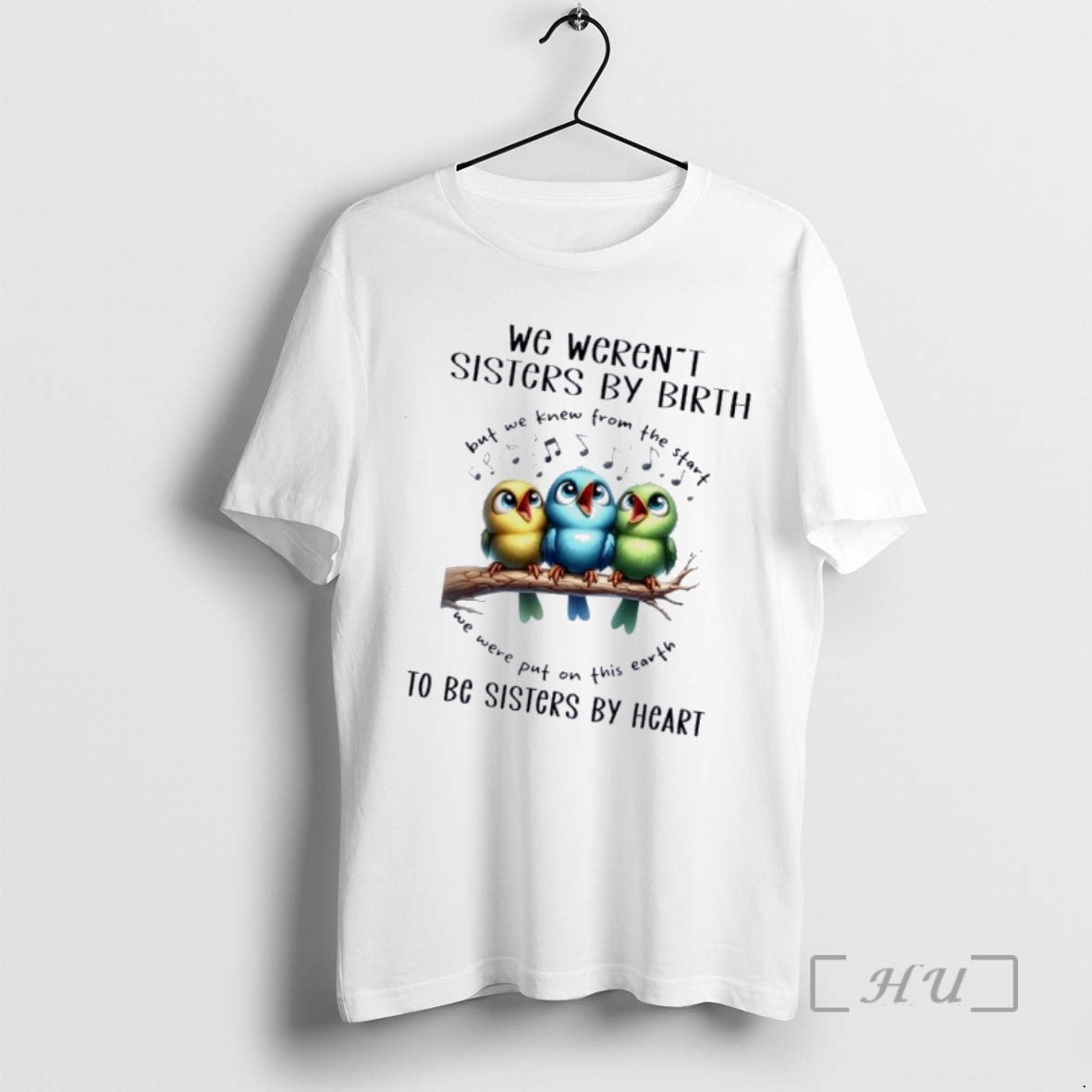 Officials Birds We Werent Sisters By Birth From The Start Earth This Put On To T-Shirts, Hoodie, Sweatshirt