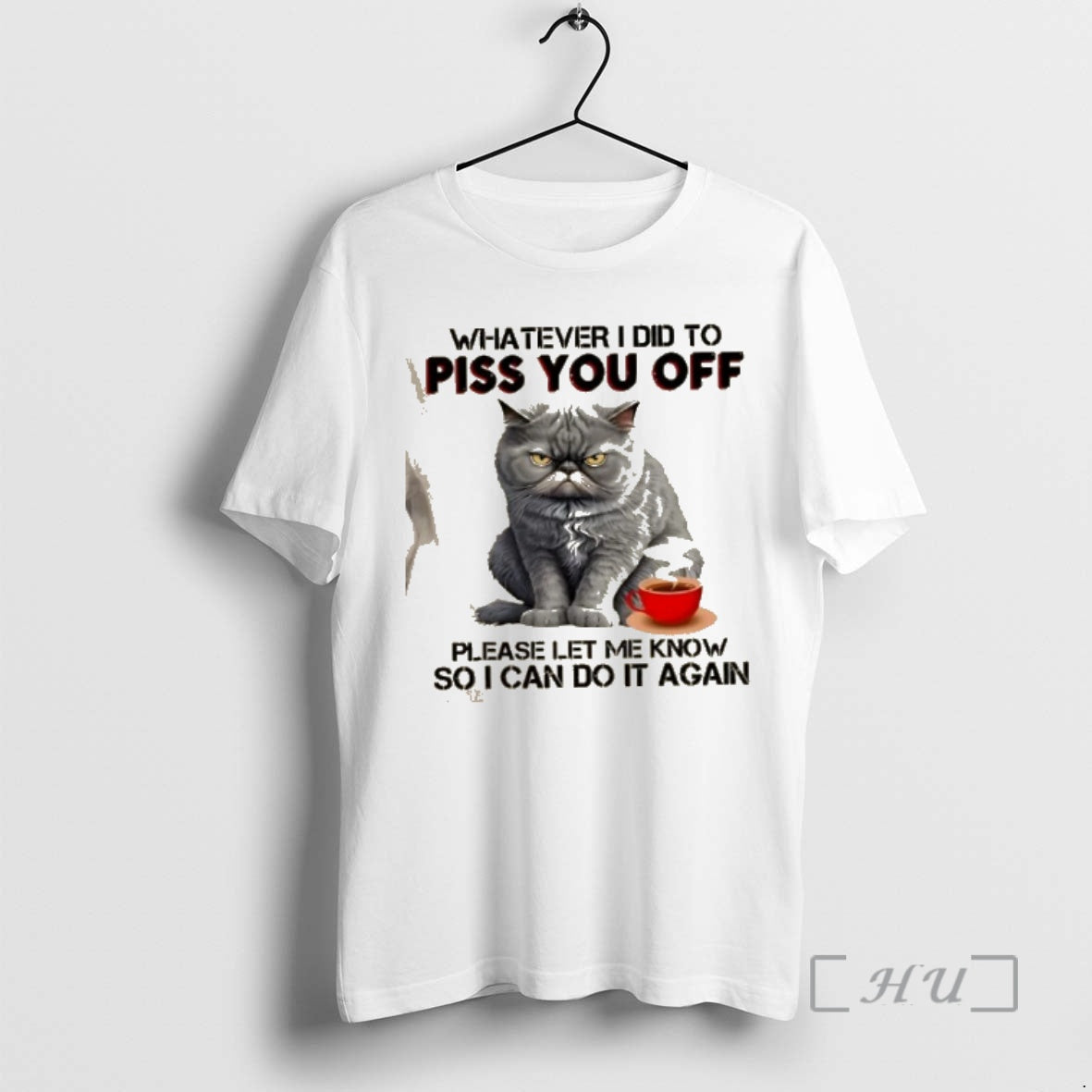 Officials Cat Whatever I Did To Piss You Off Please Let Me Know So T-Shirts, Hoodie, Sweatshirt | PrintMintTees.com