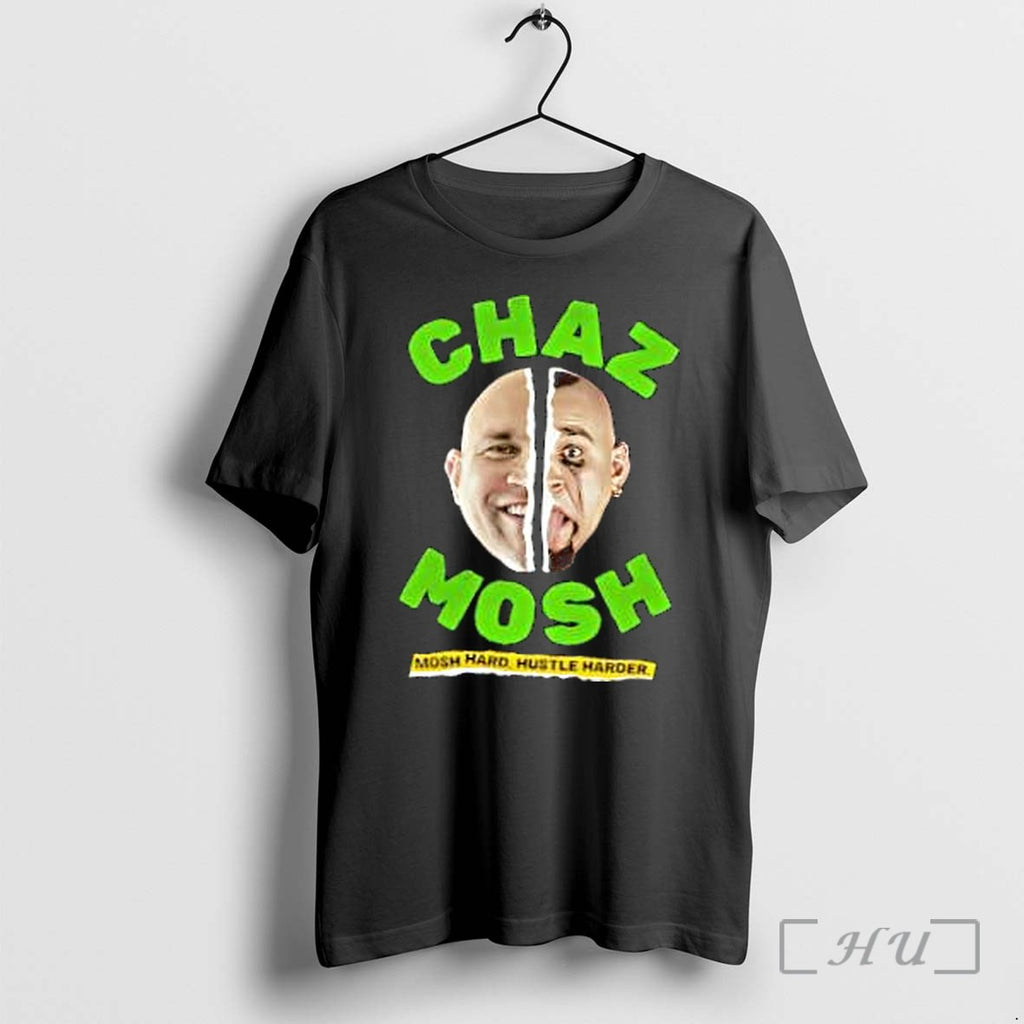 Officials Chaz Mosh Mosh Hard Hustle Harder Premium T Shirts Sweater Hoodie Jpg