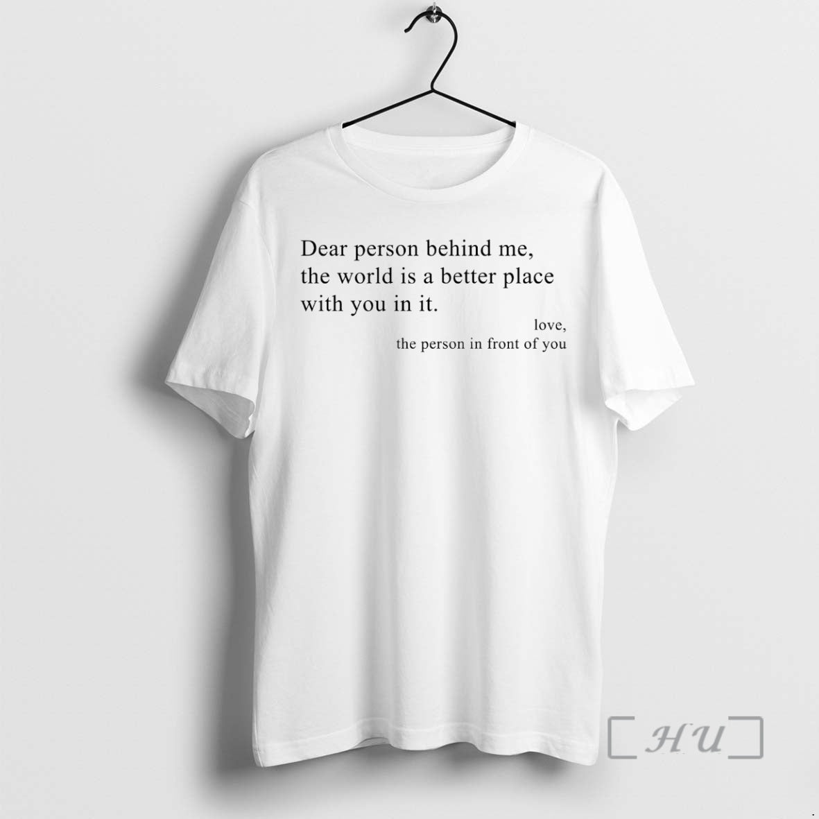 Officials Dear Person Behind Me The World Is A Better Place With You In It T-Shirts, Hoodie, Sweatshirt | PrintMintTees.com