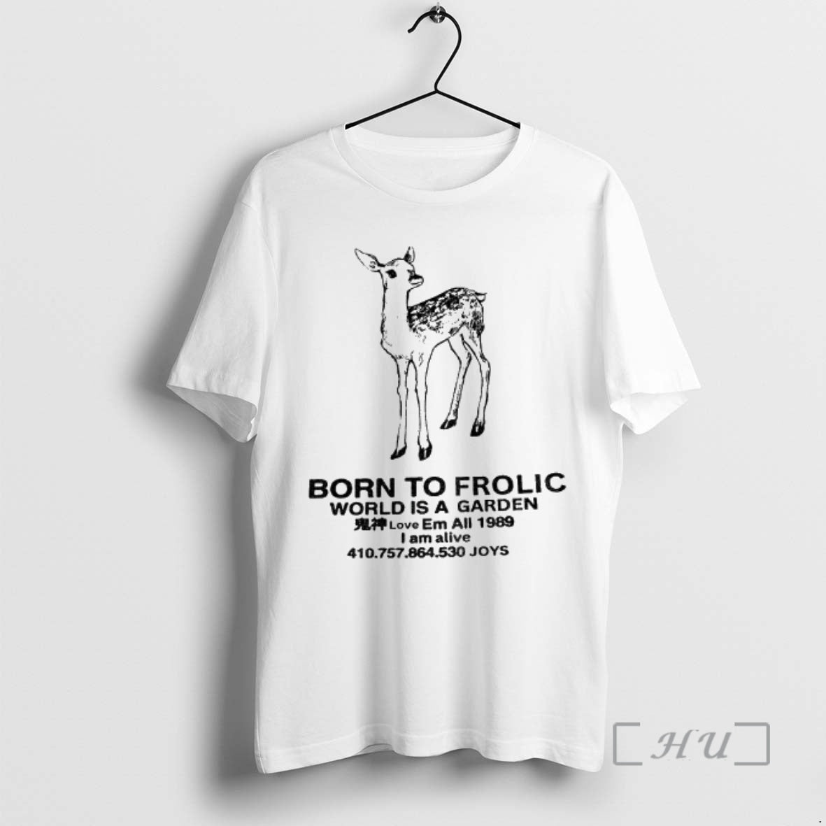 Officials Deer Born To Frolic World Is A Garden Em All 1989 I Am Alive T-Shirts, Hoodie, Sweatshirt | PrintMintTees.com
