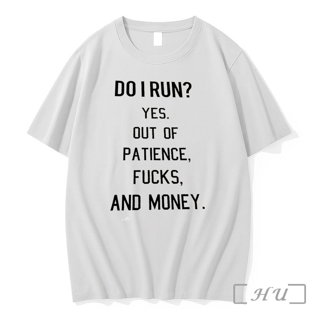 Officials Do I Run Yes Out Of Patience Fucks And Money Tee Premium T Shirts