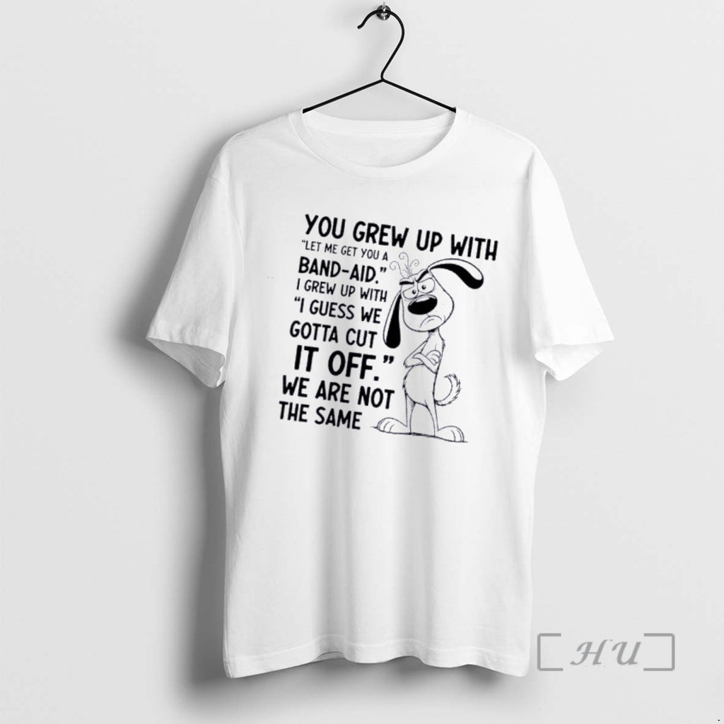 Officials Dog You Grew Up With Let Me Get You A Band Aid I Grew T-Shirts, Hoodie, Sweatshirt | PrintMintTees.com