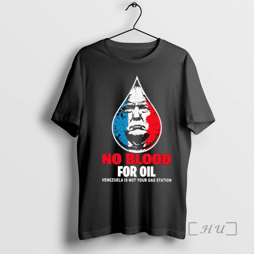 Officials Donald Trump No Blood For Oil Free Venezuela Is Not Your Gas Station Premium T-Shirts, Hoodie, Sweatshirt