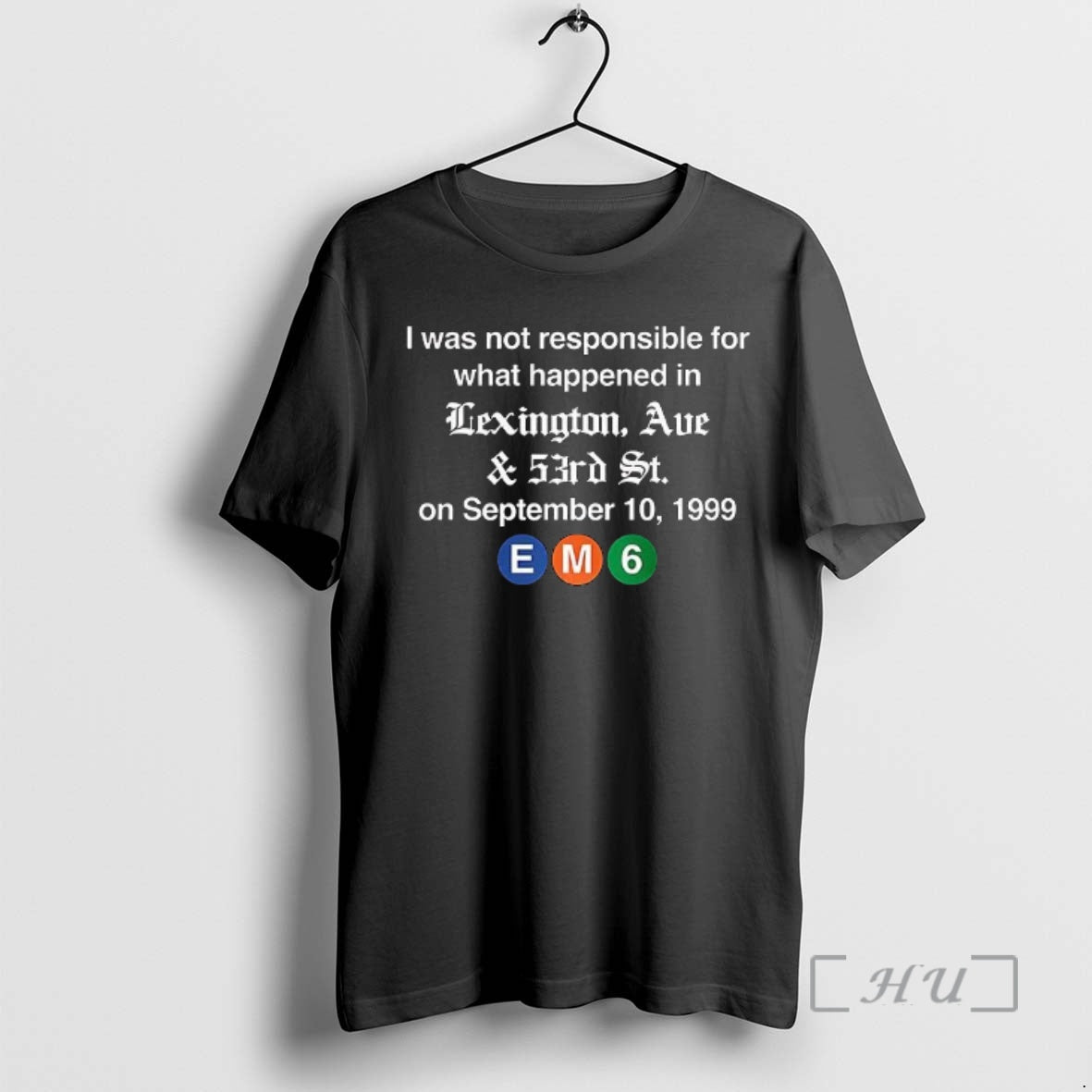 Officials Em6 I Was Not Responsible For What Happened In Lexington Ave Premium T Shirts Hoodie, Sweatshirt