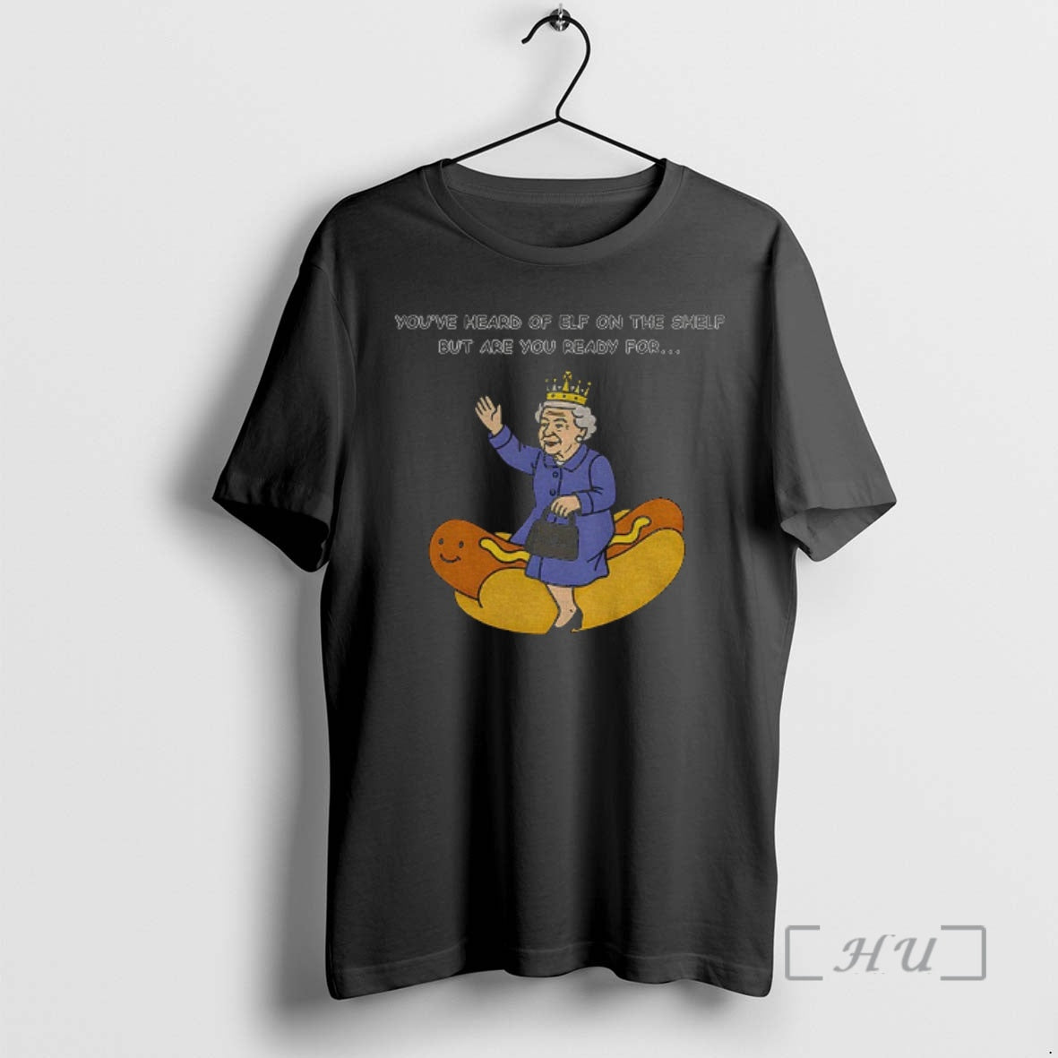 Officials Elizabeth Ii Hot Dog Youve Heard Of Elf On The Shelf But Are You T-Shirts, Hoodie, Sweatshirt | PrintMintTees.com