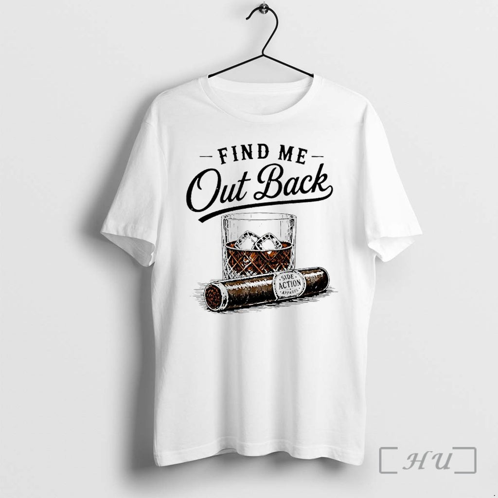 Officials Find Me Out Back Whiskey Cigar Premium T Shirts Sweater Hoodie Jpg