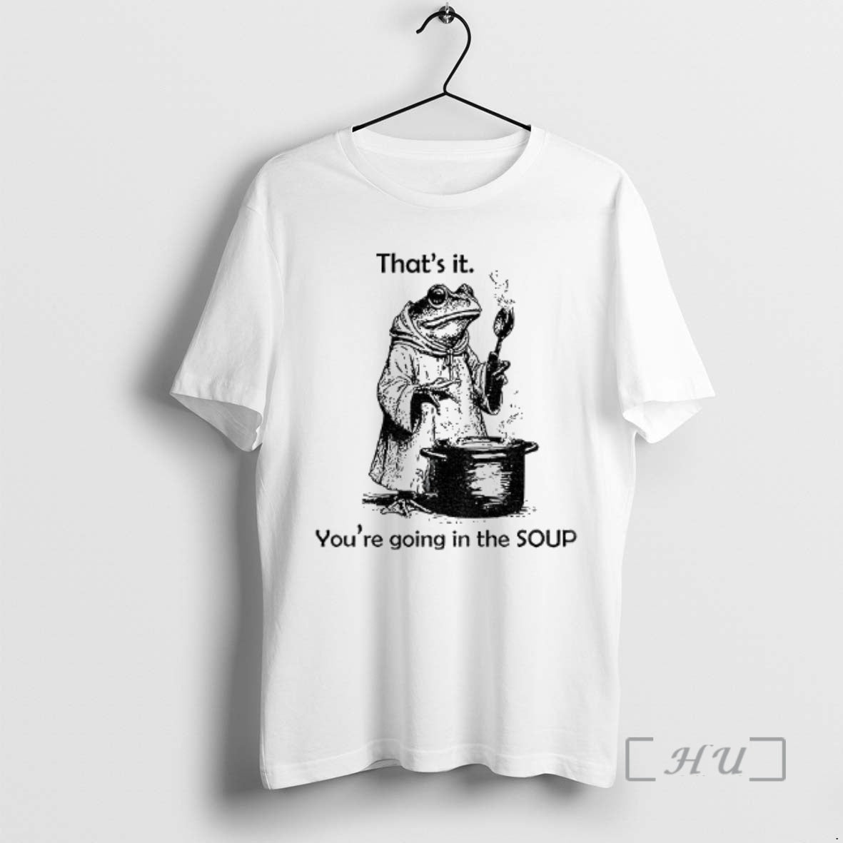Officials Frog Is Making Soup Thats It Youre Going In The Soup Premium T Shirts Hoodie, Sweatshirt | PrintMintTees.com