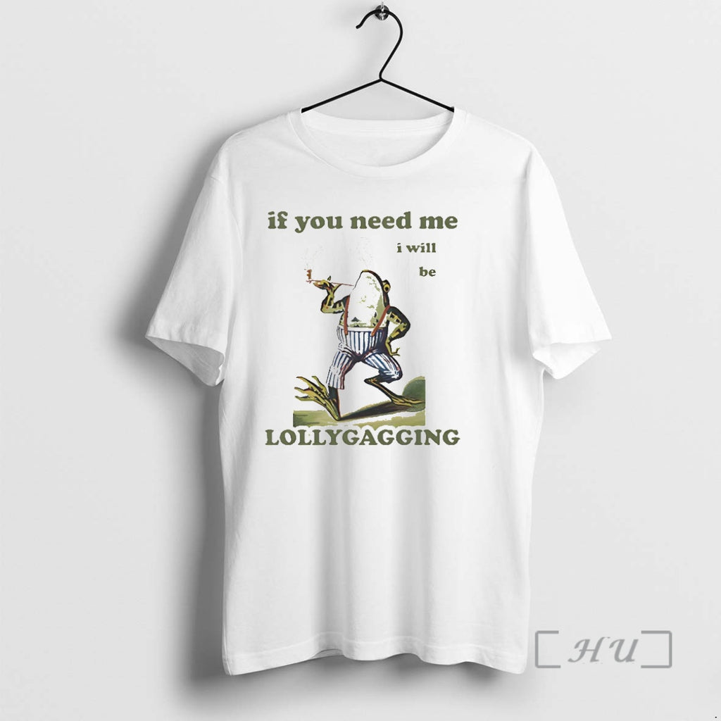 Officials Frog Smoking If You Need Me I Will Be Lollygagging Premium T Shirts Sweater Hoodie, Sweatshirt | PrintMintTees.com