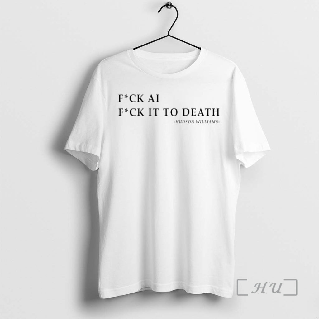 Officials Fuck Ai Fuck Death Hudson Williams T-Shirts, Hoodie, Sweatshirt