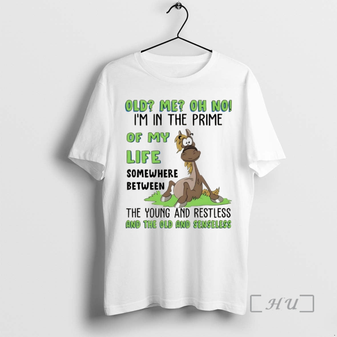 Officials Funny Horse Old Me Oh No Im In The Prime Of My Life Somewhere T-Shirts, Hoodie, Sweatshirt | PrintMintTees.com
