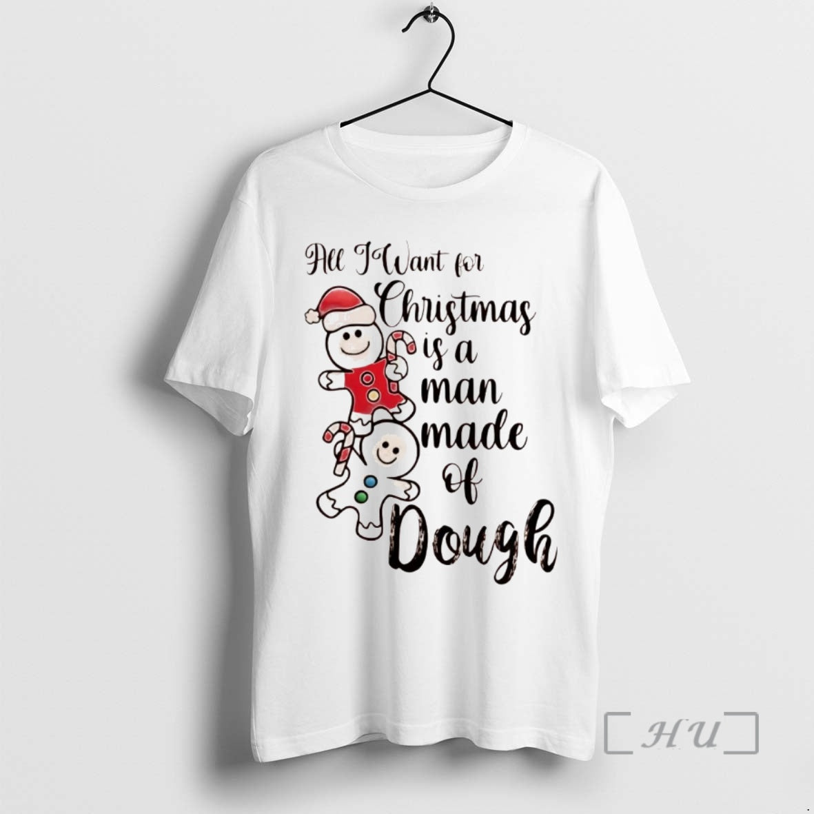Officials Gingerbread All I Want For Christmas Is A Man Made Of Dough Premium T-Shirts, Hoodie, Sweatshirt