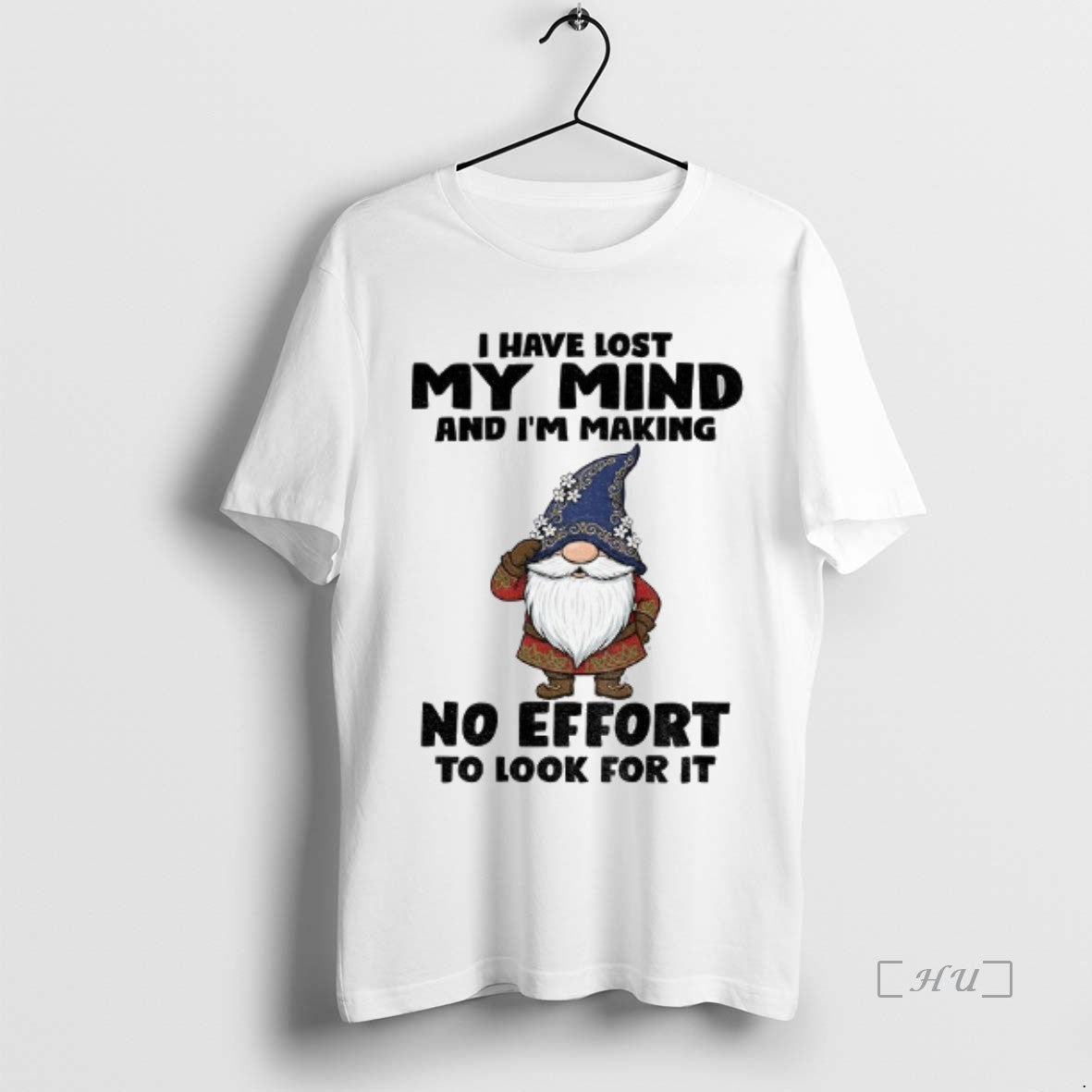 Officials Gnome I Have Lost My Mind And Im Making No Effort To Look For T-Shirts, Hoodie, Sweatshirt | PrintMintTees.com