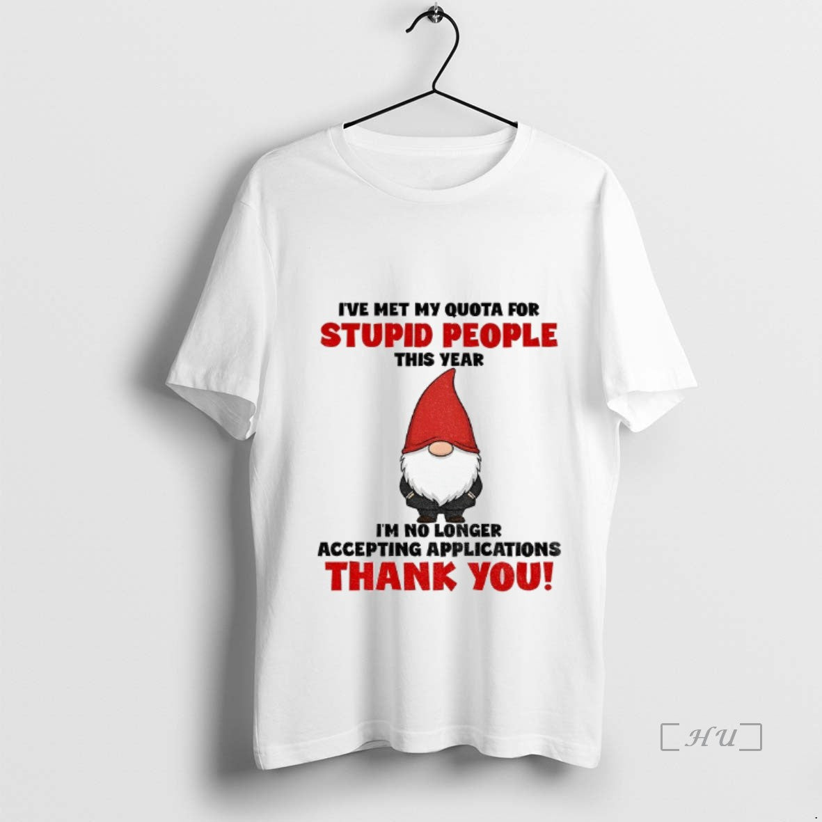 Officials Gnome Ive Met My Quota For Stupid People This Year Im No Longer Accepting T-Shirts, Hoodie, Sweatshirt