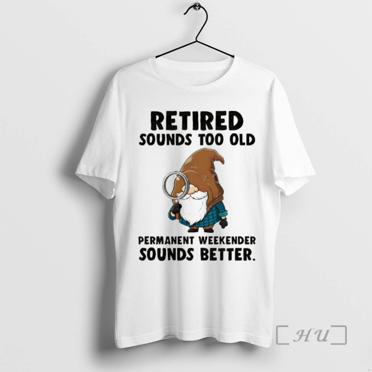 Officials Gnome Retired Sounds Too Old Permanent Weekender Sounds Better T-Shirts, Hoodie, Sweatshirt | PrintMintTees.com