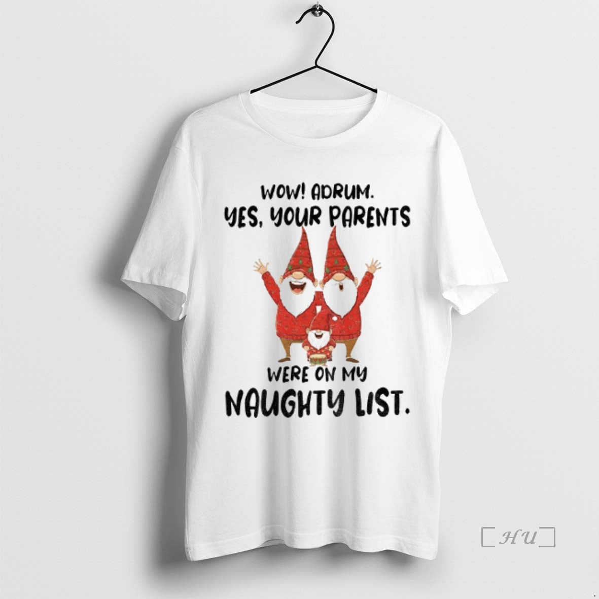 Officials Gnome Wow Adrum Yes Your Parents Were On My Naughty List Premium T Shirts Hoodie, Sweatshirt | PrintMintTees.com