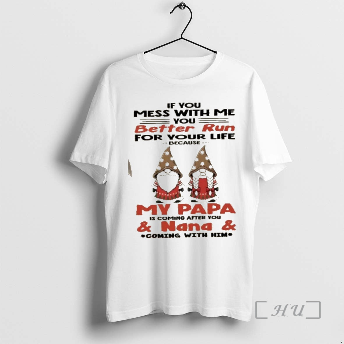 Officials Gnomes If You Mess With Me You Better Run For Your Life Because My T-Shirts, Hoodie, Sweatshirt | PrintMintTees.com