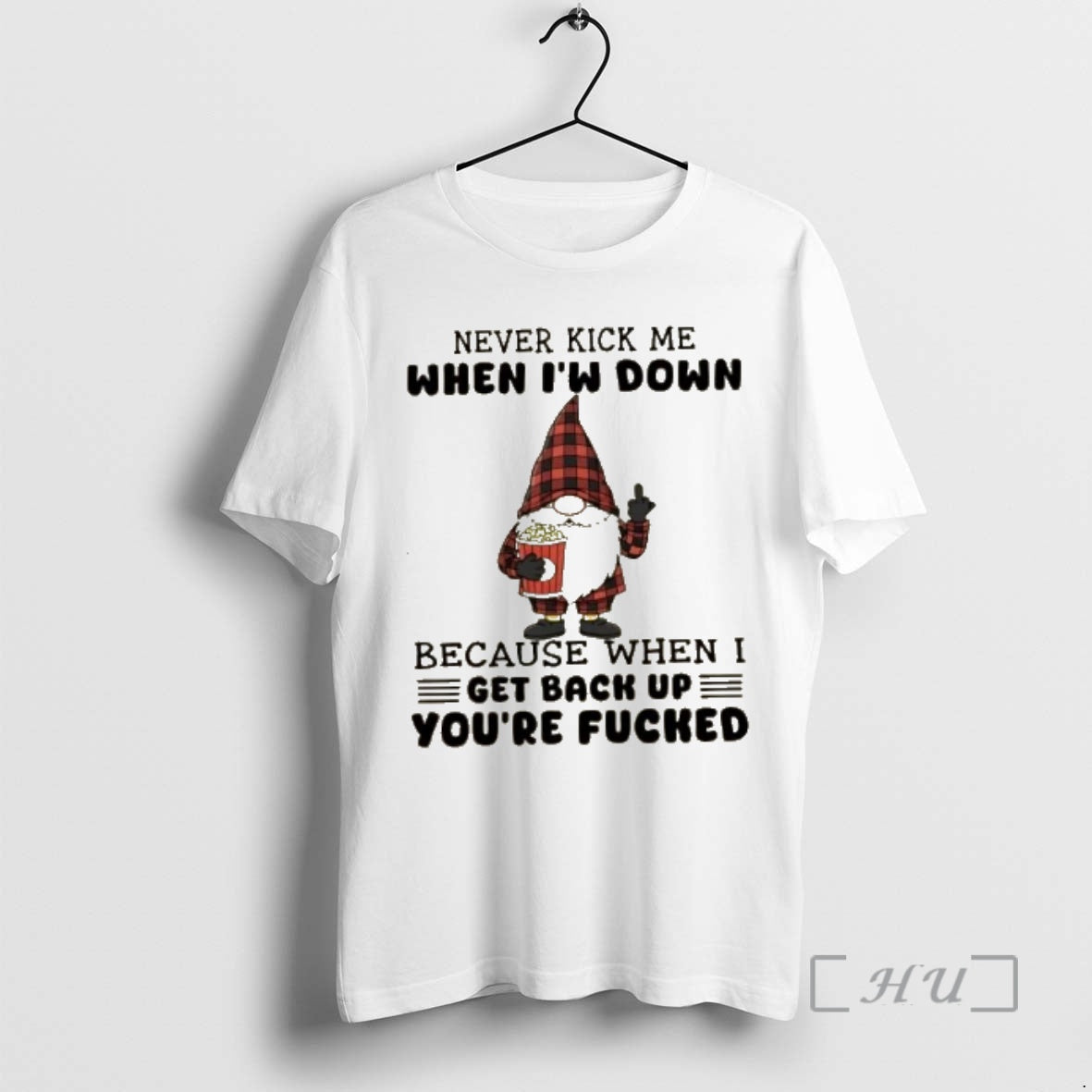 Officials Gnomes Never Kick Me When Im Down Because When I Get Back Up Youre T-Shirts, Hoodie, Sweatshirt | PrintMintTees.com