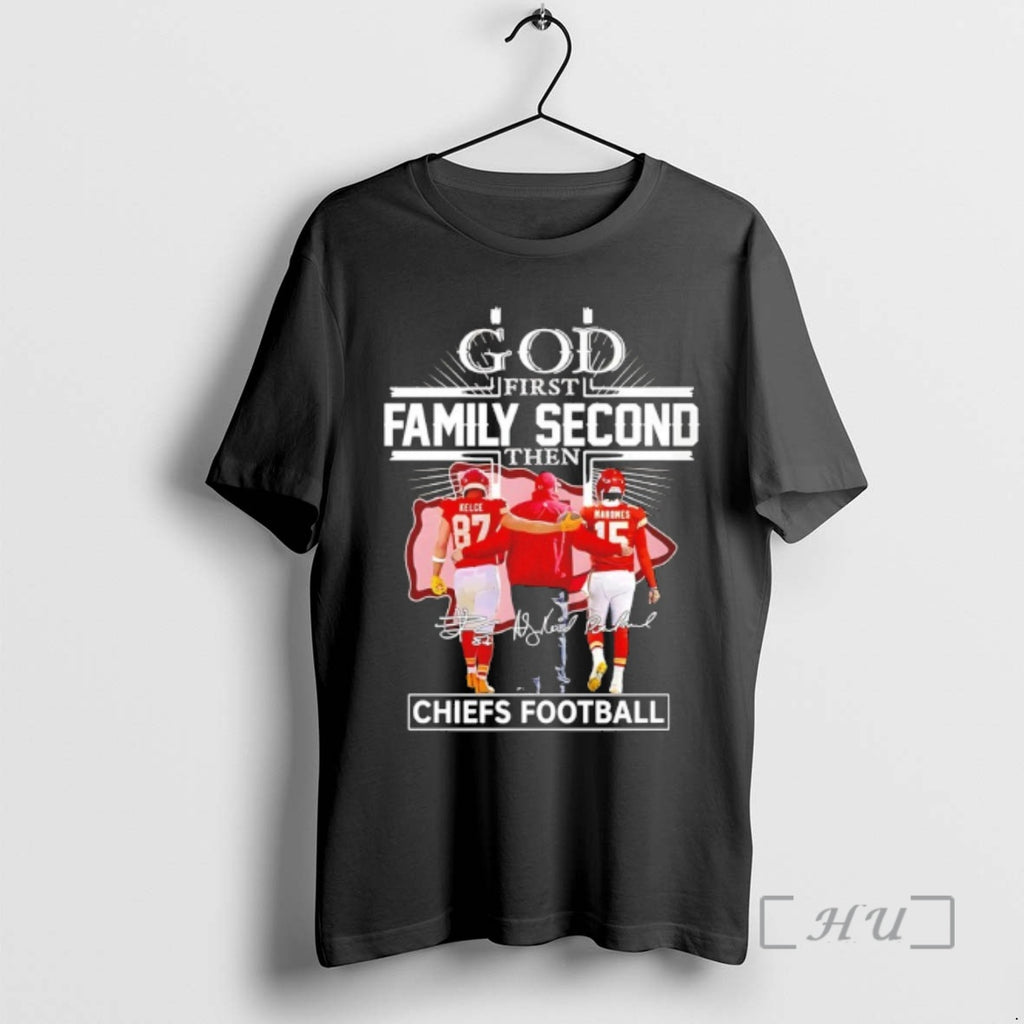 Officials God First Family Second Then Chiefs Football Coach And Kelce And Mahomes Signature Premium T-Shirts, Hoodie,...