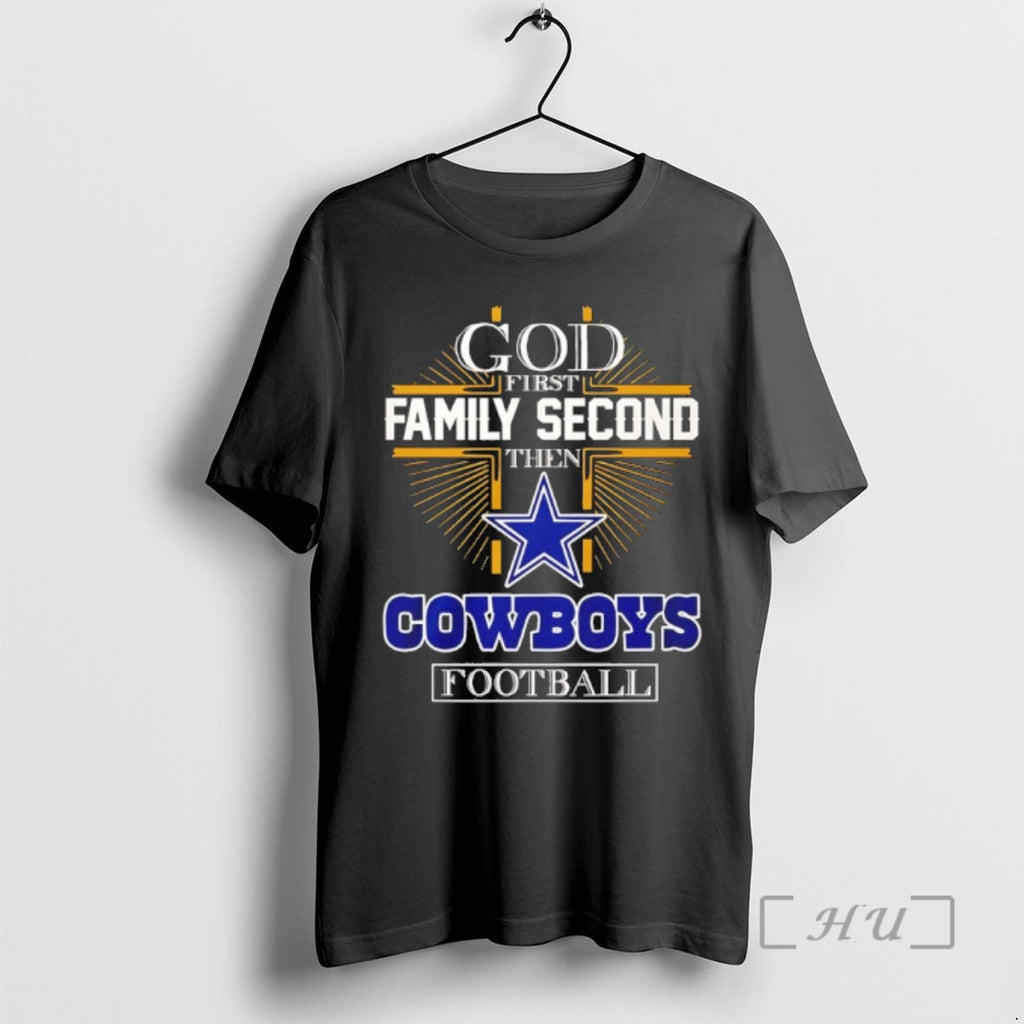 Officials God First Family Second Then Dallas Cowboys Football 2025 T-Shirts, Hoodie, Sweatshirt | PrintMintTees.com
