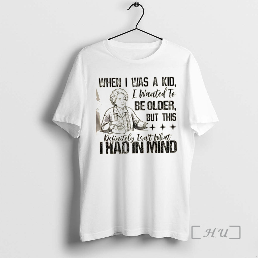 Officials Grandma When I Was A Kid I Wanted To Be Older But This Definitely T-Shirts, Hoodie, Sweatshirt | PrintMintTees.com