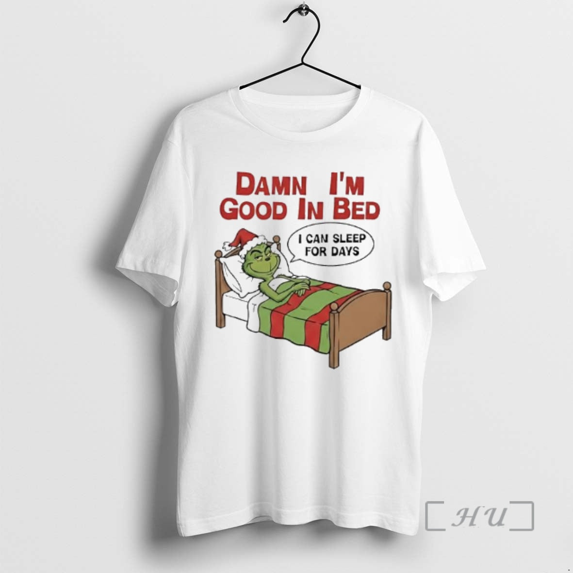 Officials Grinch Damn Im Good In Bed I Can Sleep For Days Premium T Shirts Hoodie, Sweatshirt | PrintMintTees.com