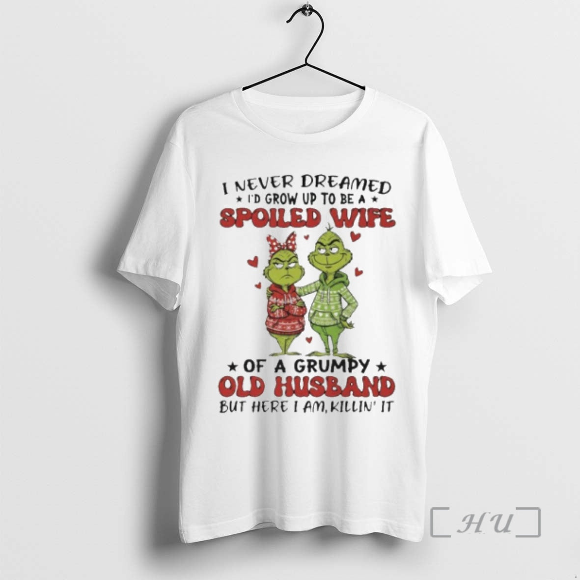 Officials Grinch I Never Dreamed Id Grow Up To Be A Spoiled Wife Premium T-Shirts, Hoodie, Sweatshirt | PrintMintTees.com