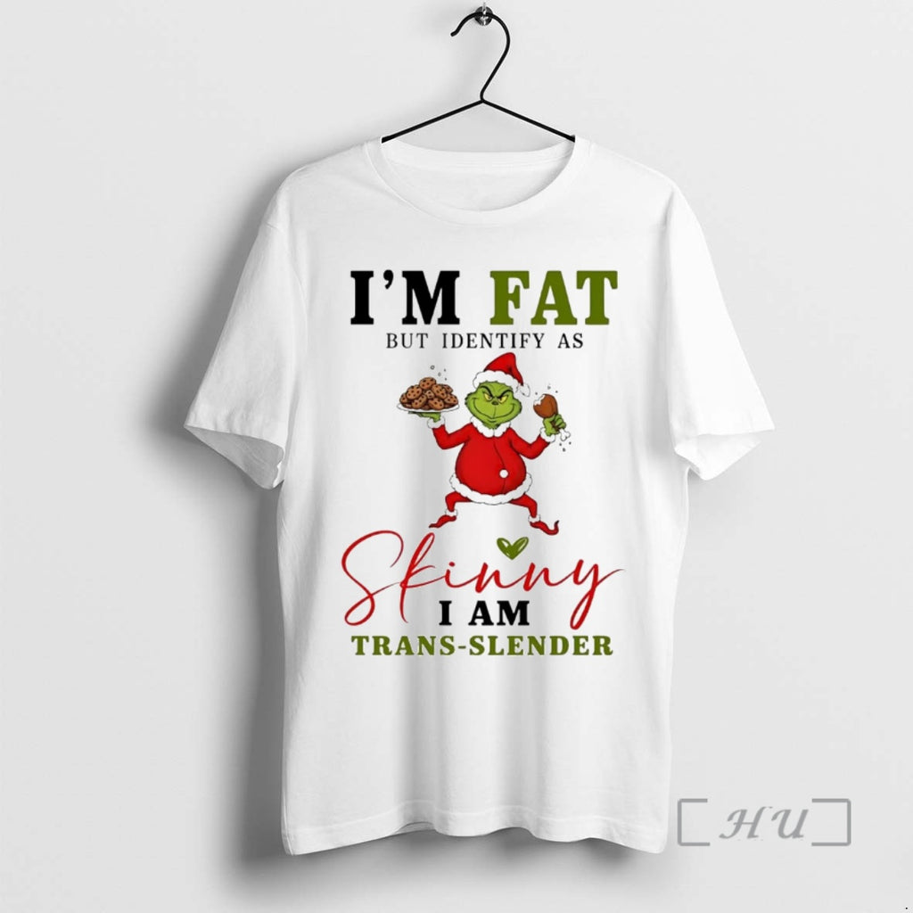Officials Grinch Im Fat But Identify As Skinny Trans Slender Christmas Premium T Shirts Sweater Hoodie, Sweatshirt