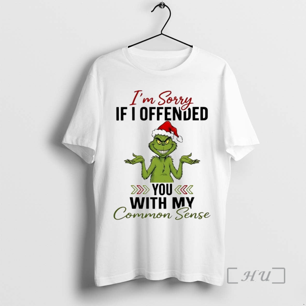 Officials Grinch Im Sorry If I Offended You With My Common Sense Christmas Premium T-Shirts, Hoodie, Sweatshirt