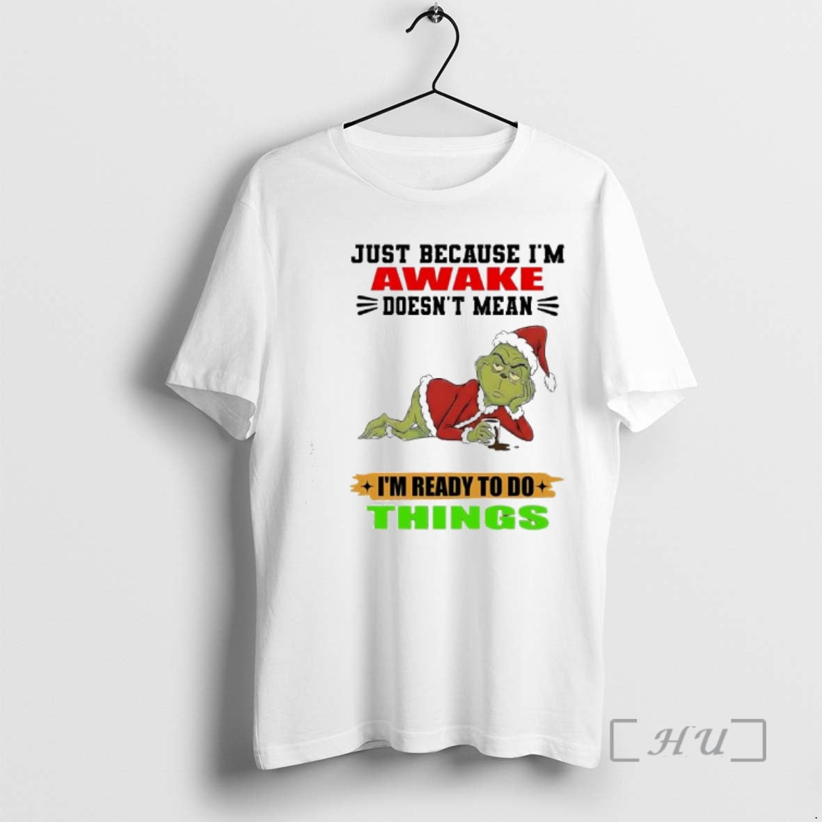 Officials Grinch Just Because Im Awake Doesnt Mean Im Ready Do Things T-Shirts, Hoodie, Sweatshirt