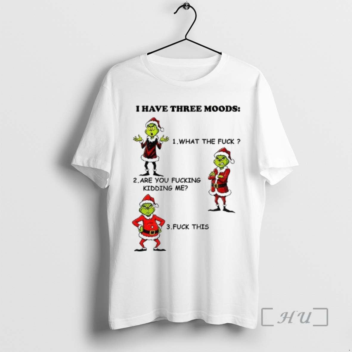 Officials Grinch Santa I Have Three Moods What The Fuck Are You Fucking Kidding Me T-Shirts, Hoodie, Sweatshirt