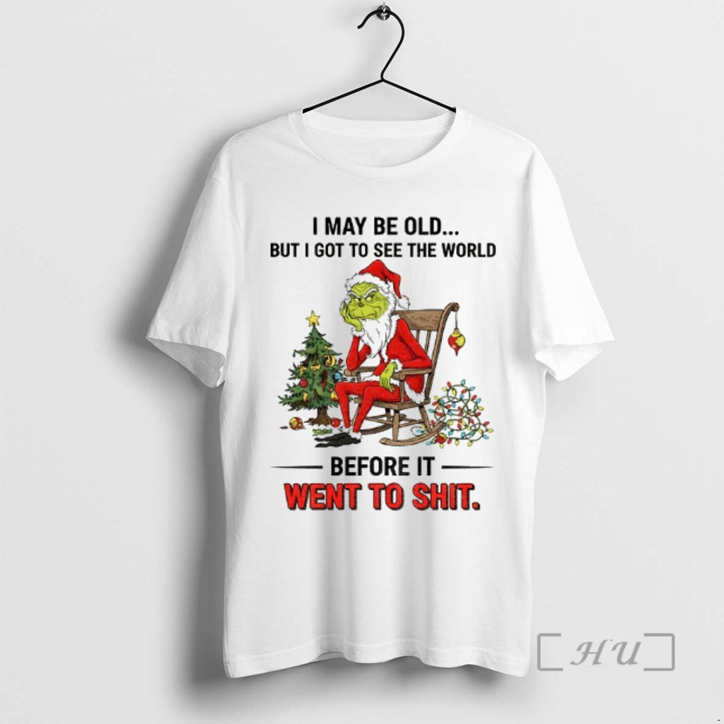 Officials Grinch Santa I May Be Old But I Got To See The World Before T-Shirts, Hoodie, Sweatshirt | PrintMintTees.com
