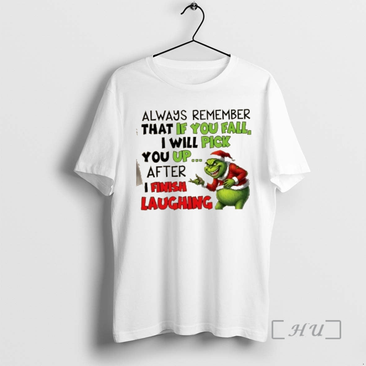 Officials Grinch Always Remember That If You Fall I Will Pick You Up After T-Shirts, Hoodie, Sweatshirt | PrintMintTees.com