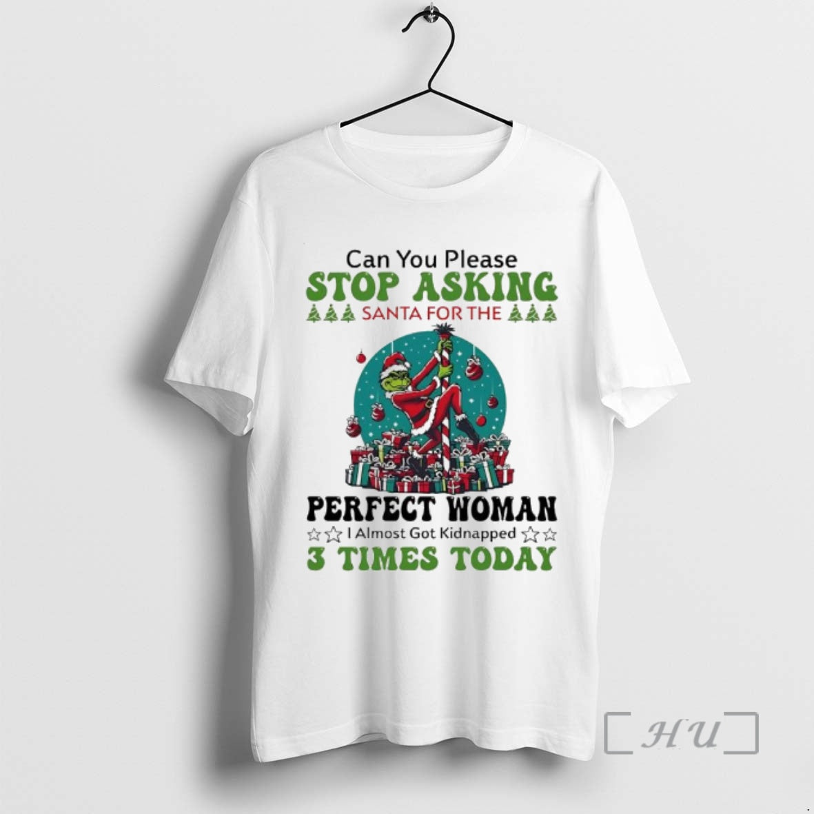 Officials Grinch Can You Please Stop Asking Santa For The Perfect Woman Premium T Shirts Hoodie, Sweatshirt