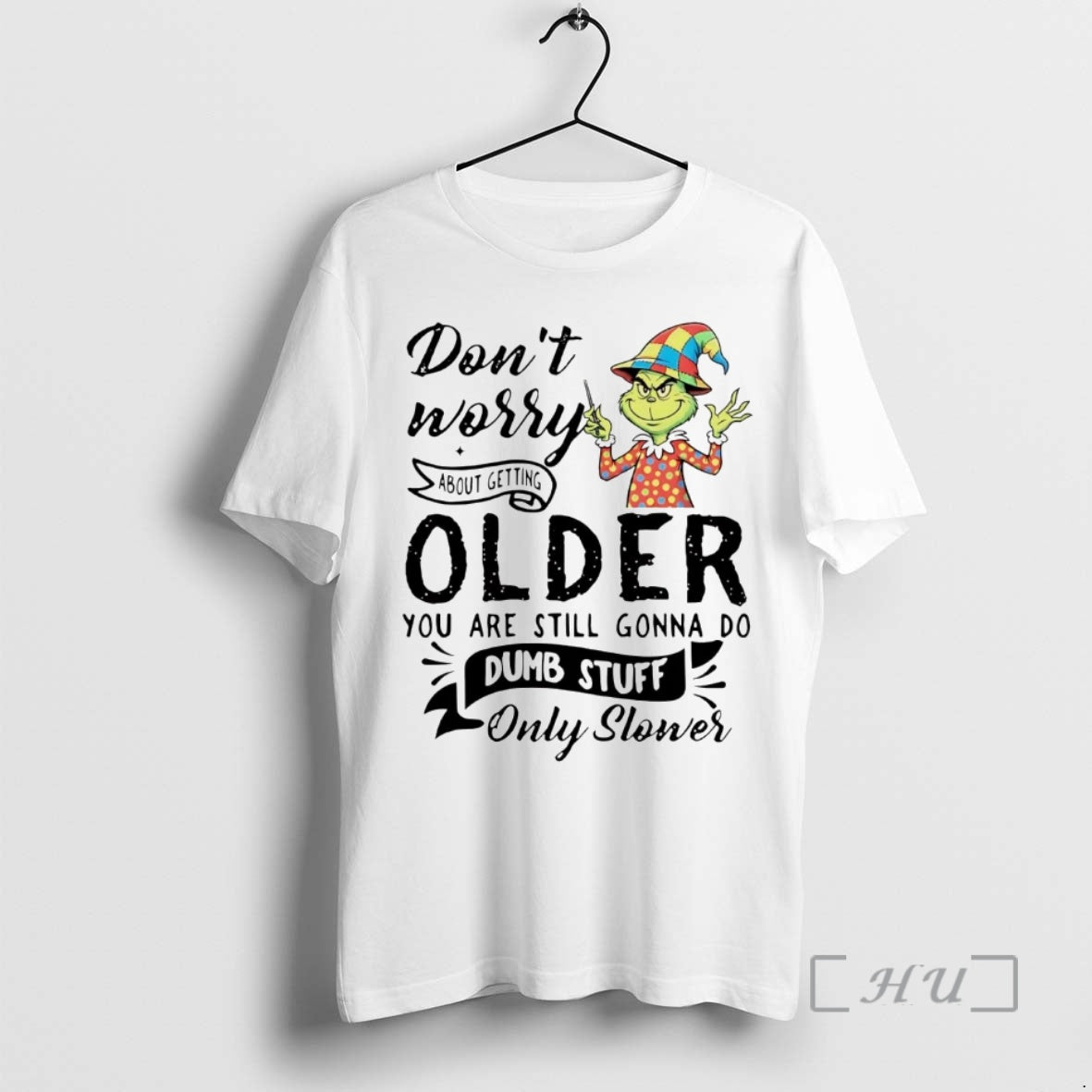 Officials Grinch Dont Worry About Getting Older You Are Still Gonna Premium T Shirts Sweater Hoodie, Sweatshirt