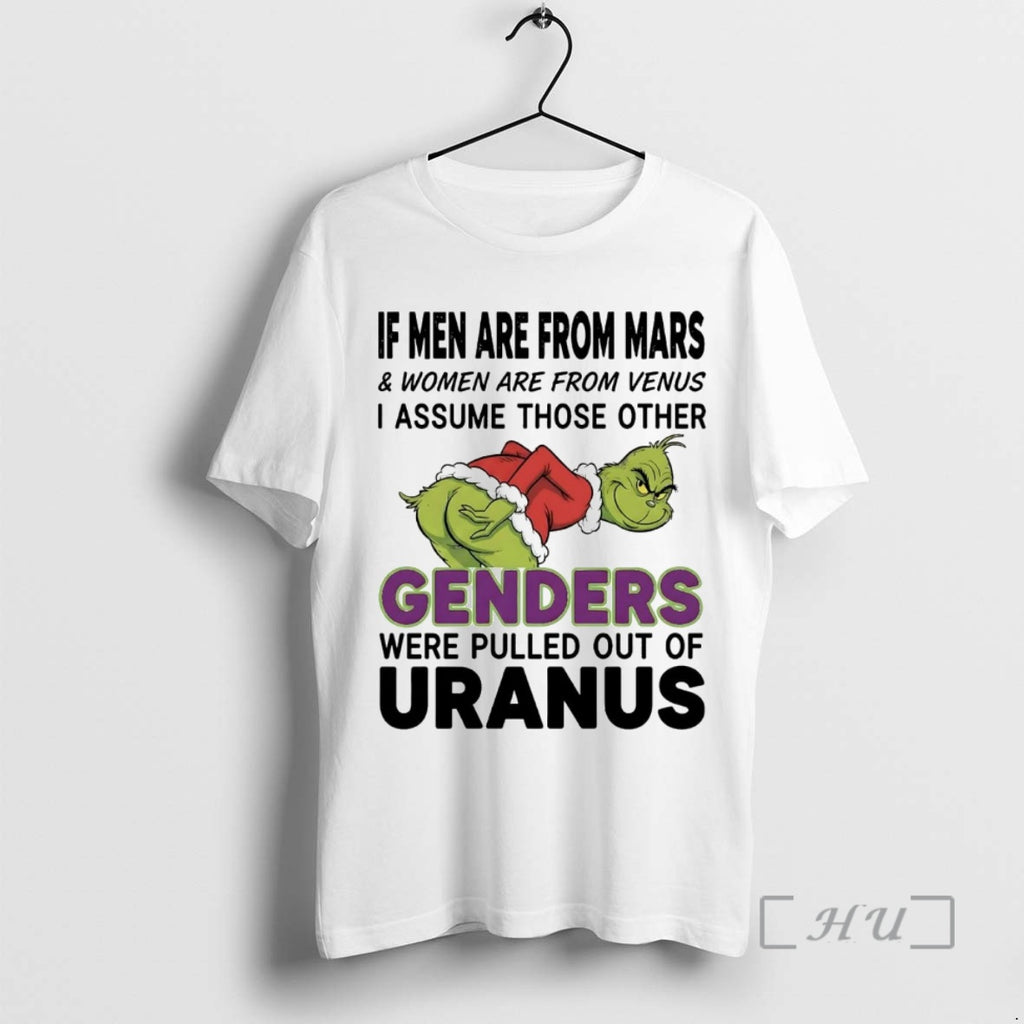 Officials Grinch If Men Are From Mars Genders Were Pulled Out Of Uranus Premium T-Shirts, Hoodie, Sweatshirt