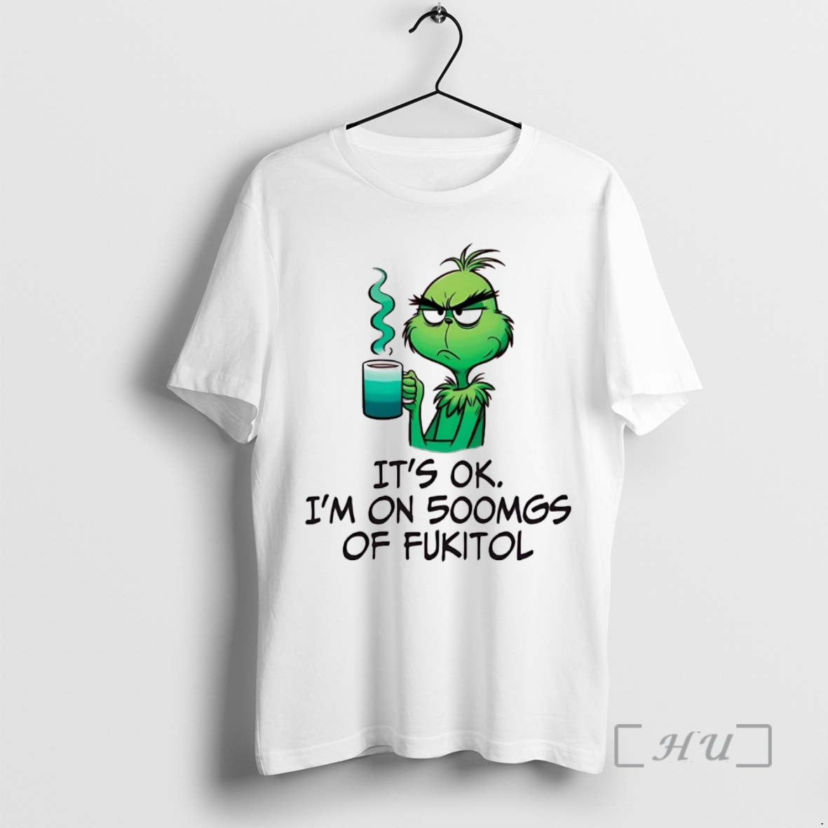 Officials Grinch Its Ok Im On 500mgs Of Fukitol T-Shirts, Hoodie, Sweatshirt | PrintMintTees.com