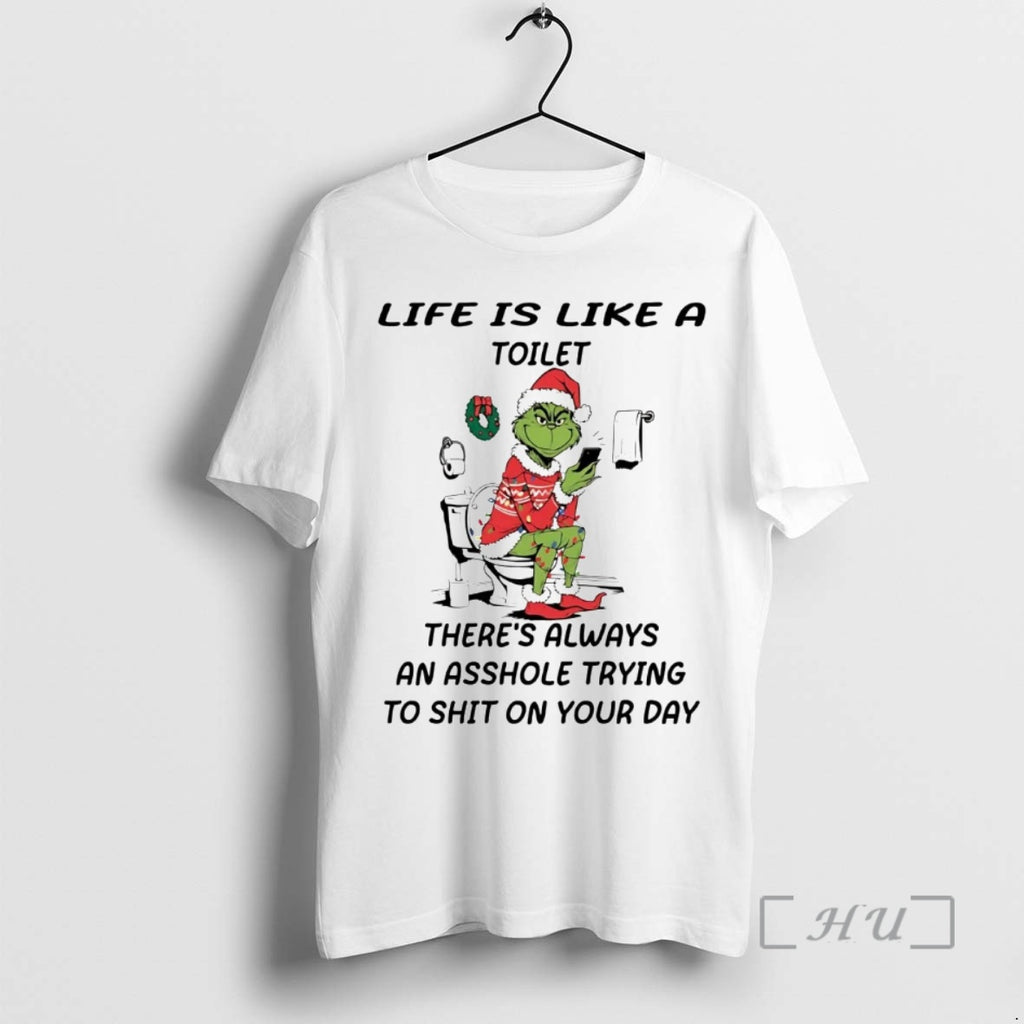 Officials Grinch Life Is Like A Toilet Theres Always An Asshole Premium T Shirts Sweater Hoodie, Sweatshirt