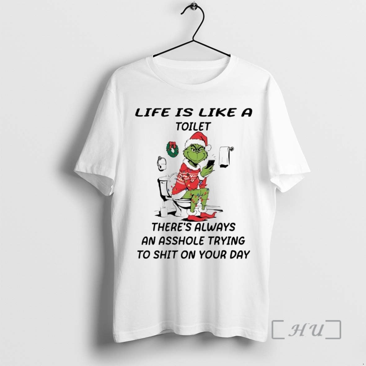 Officials Grinch Life Is Like A Toilet Theres Always An Asshole Premium T Shirts Sweater Hoodie, Sweatshirt
