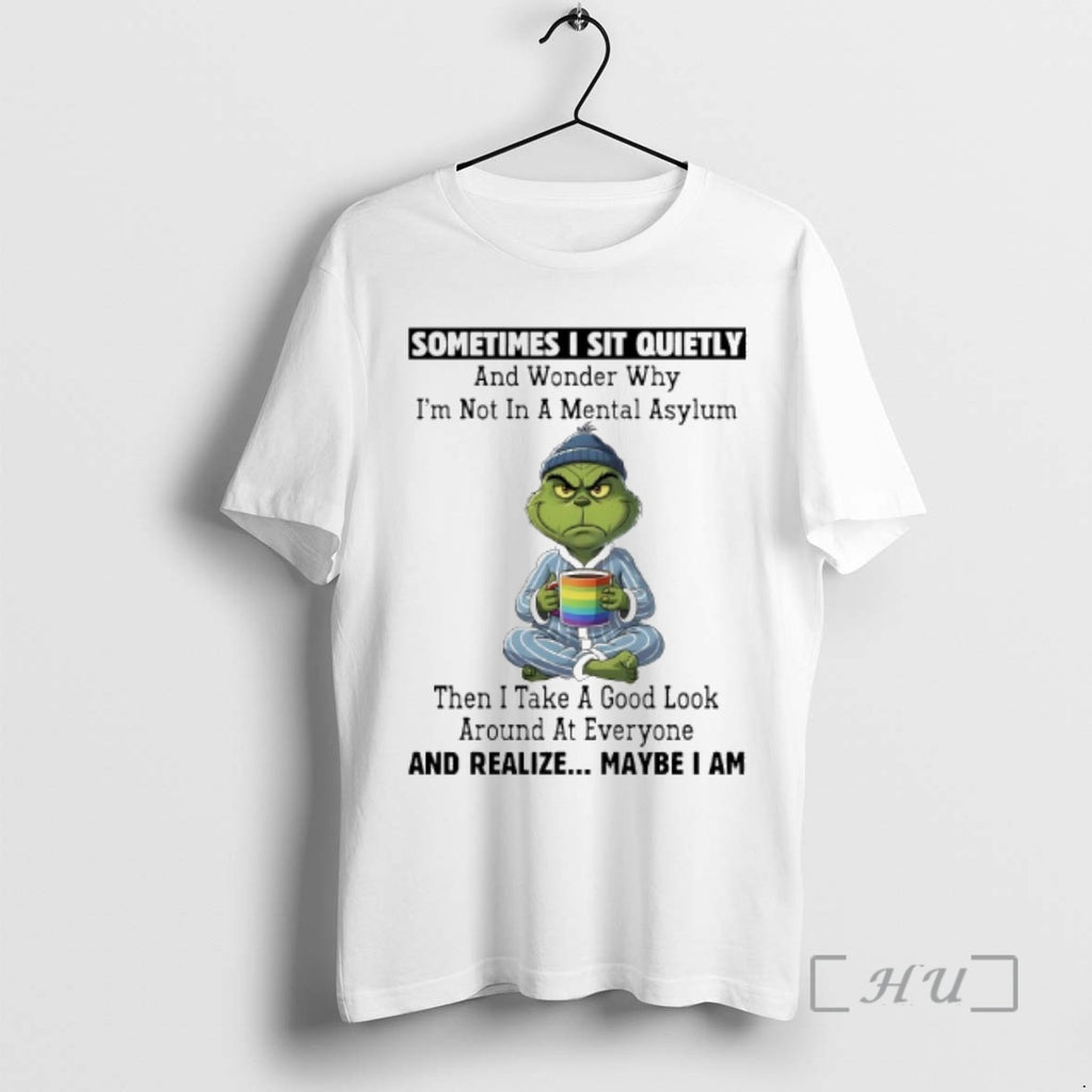 Officials Grinch Sometimes I Sit Quietly Realize Maybe I Am T-Shirts, Hoodie, Sweatshirt