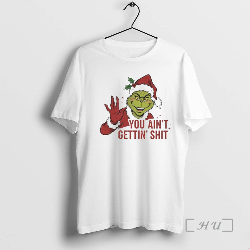 Officials Grinch You Aint Gettin Shit T-Shirts, Hoodie, Sweatshirt | PrintMintTees.com